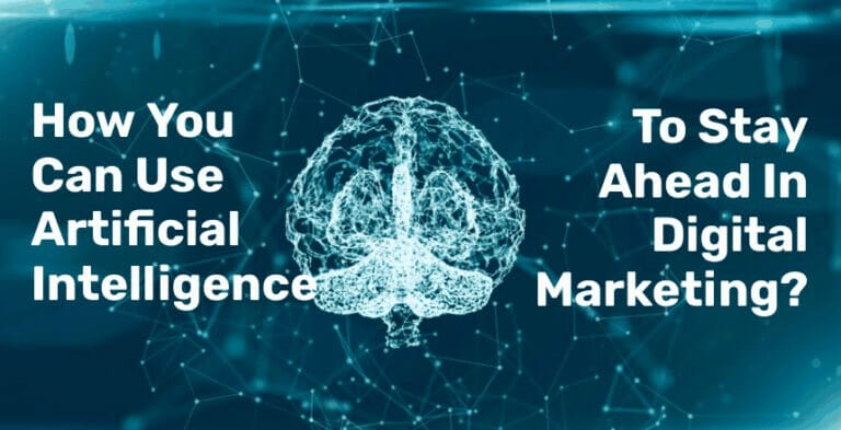 How You Can Use Artificial Intelligence To Stay Ahead In Digital Marketing